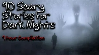 90 Scary Stories For Dark Nights | Mega Mix, 9 Hours of Terrifying Stories