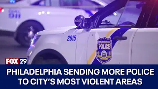 'We need more cops': Philadelphia sending more officers to city's most violent areas