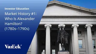 Market History #1: Who Is Alexander Hamilton? (1780s–1790s)