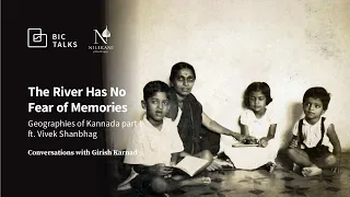 #GirshKarnad(2/9): The River Has No Fear of Memories- Episode 02 Geographies of Kannada Part I