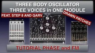 THREE BODY OSCILLATOR - TUTORIAL FM and Phase MOD  + A patch feat. QARV and STEP 8 - Drawn patches