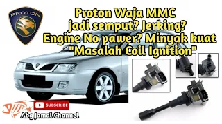 Proton Waja MMC|CPS jadi semput? Jerking? Engine No pawer? Minyak kuat "Masalah Coil Ignition"