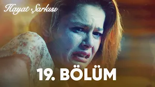 Hayat Şarkısı | 19. Bölüm