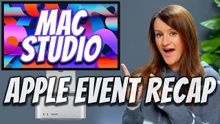 New Mac Studio and Apple Event Recap!