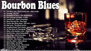 Bourbon Blues ~ Best Of Relaxing Blues ~ Blues Playlist Greatest Hits