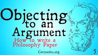 How to Object to an Argument (How to Write a Philosophy Paper)