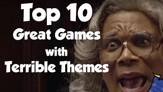 Top 10 Great Games with Terrible Themes