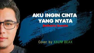 Aku Ingin Cinta Yang Nyata - Betharia Sonata Lirik/Cover by XAUM BEAX