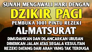 SUNAH MENGAWALI HARI DENGAN DZIKIR PAGI AL-MATSURAT REZEKI MENGALIR DERAS URUSAN MUDAH USAHA LANCAR