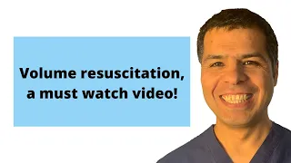 IV fluids course (13): Volume resuscitation, a must watch video!