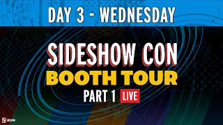 Booth Tour - Day 3 - Part 1 | Sideshow Con 2021