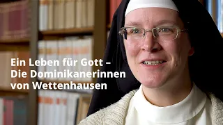 Ein Leben für Gott - Die Dominikanerinnen aus dem Kloster Wettenhausen