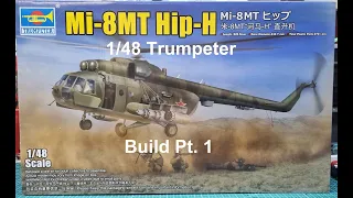 1/48 Trumpeter Mi-8MT Hip-H build Pt.1