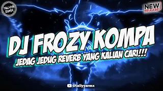 DJ FROZY KOMPA JEDAG JEDUG VIRAL YANG KALIAN CARI!!!