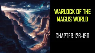 WARLOCK OF THE MAGUS WORLD Audiobook Chapters 126-150