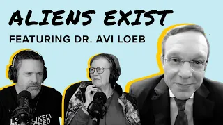 Dr. Avi Loeb:  Aliens Exist!! | Podcast Interview