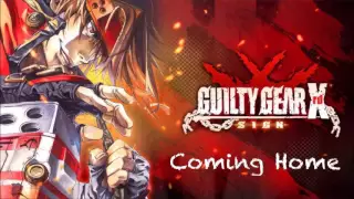 Guilty Gear Xrd -SIGN- OST Coming Home