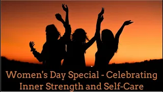 Women's Day Special - Celebrating Inner Strength and Self-Care | Motivational | Empowering Women