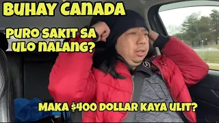 Buhay Canada. Sakit sa ulo na naman? Hanap ng pera sa Kalsada ulit maka $400 kaya?