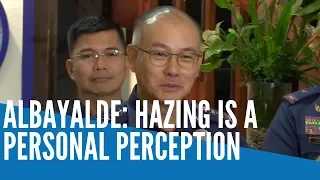 Hazing is a matter of perception, PNP chief Albayalde says