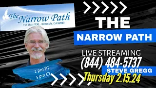 Thursday 2.15.24 - The Narrow Path with Steve Gregg