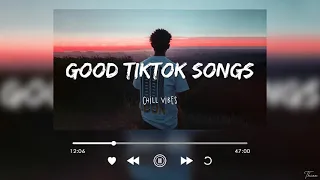 Tiktok songs playlist that is actually good ~ Chillvibes 🎶 Best tiktok mix