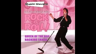 SHAKIN' STEVENS BACKING TRACK   QUEEN OF THE HOP (REQUESTED)