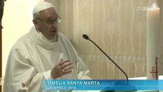 Omelia di Papa Francesco a Santa Marta del 28 aprile 2016