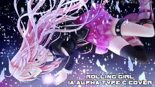 【IA α Type C】Rolling Girl【VOCALOID3カバー】