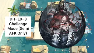 [Arknights] DH-EX-8 Challenge Mode (Semi AFK)