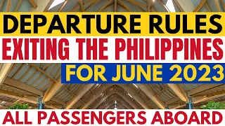 🔴TRAVEL UPDATE: DEPARTURE RULES  CHECKLIST TO ALL PASSENGERS EXITING THE PHILIPPINES FOR JUNE 2023