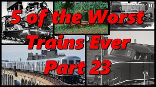 5 of the WORST TRAINS EVER PART 23 | History in the Dark