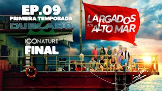 FINAL: EP. 09 🌊 LARGADOS EM ALTO MAR: 1ª TEMPORADA 📺 DUBLADO