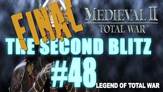 The Second Blitz - Medieval 2: Total War #48 - FINAL