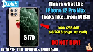 iWish: I bought a knockoff iPhone 12 PRO MAX from WISH!... ($170 i12 Pro) Review & Teardown