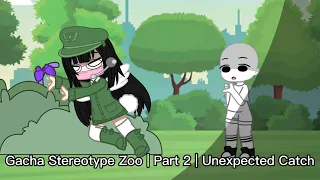 Gacha Stereotype Zoo | Part 2 | Unexpected Catch | Inspired by @Neko_Sunny