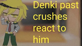 Denki's past crushes react to him(gacha club)