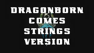 Dragonborn Comes Strings Version - Skyrim Soundtrack