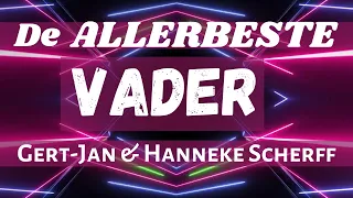 De Allerbeste Vader - Gert-Jan & Hanneke Scherff