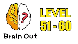 Brain Out Puzzle Answers Level 51 52 53 54 55 56 57 58 59 60