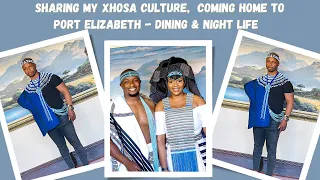 Sharing My Xhosa Culture & Hometown Port Elizabeth| Xhosa Traditional Wedding, Dining & Night Life