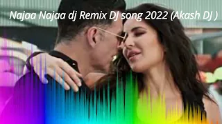 Najaa Najaa dj remix DJ song 2022 (Akash DJ) |Akshay Kumar, Katrina Kaif| new hindi dj song new song