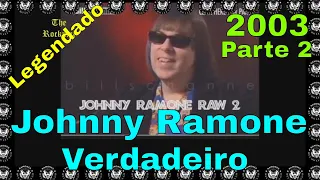 Johnny Ramone Verdadeiro 2003 - Johnny Ramone Raw (Legendado em Português) Parte 02 de 02