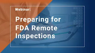 Preparing for FDA Remote Inspections
