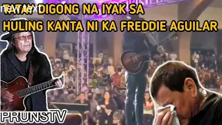 OMG!!PRRD.TATAY D.NA IYAK SA HULING KANTA NI KA.FREDDIE AGUILAR