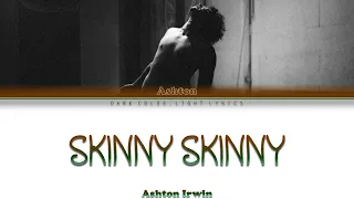 Ashton Irwin 'Skinny Skinny' Lyrics [Color Coded ENG_ESP]