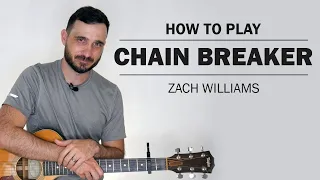 Chain Breaker (Zach Williams) | How To Play On Guitar