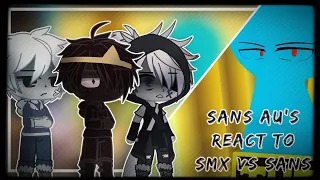 Sans AU's react to SMX vs Sans | Gacha LIfe/Club reaction