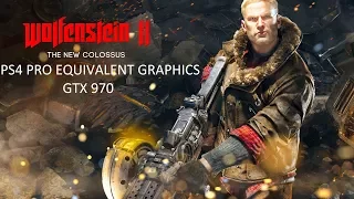 Wolfenstein 2 - PS4 Pro Equivalent Graphics Settings on PC - GTX 970