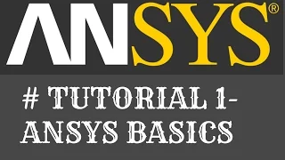 #Tutorial 1- Ansys Basics